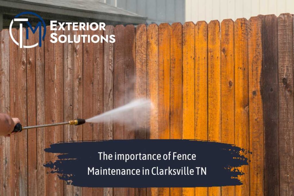 The importance of fence maintenance in Clarksville TN